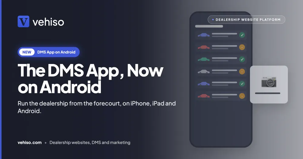 The Vehiso DMS App, Now on iPhone, iPad and Android: Run the Dealership From the Forecourt