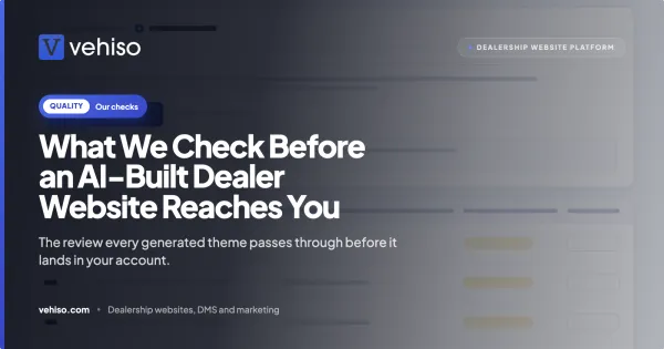 What We Check Before an AI-Built Dealer Website Reaches You